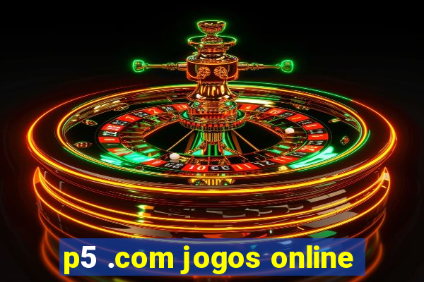 p5 .com jogos online